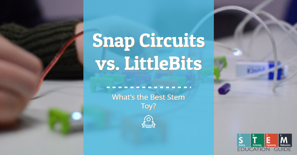 Snap Circuits vs. LittleBits - What's the Best Electronics Kit? - STEM  Education Guide