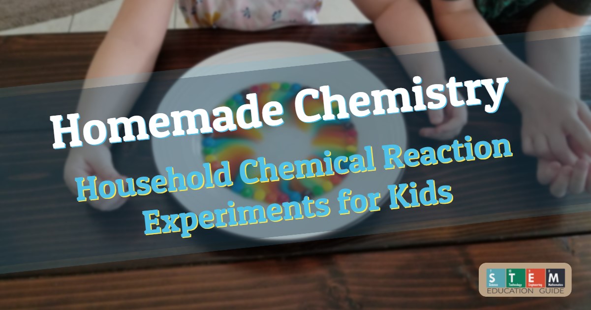 Homemade Chemistry – Household Chemical Reaction Experiments for Kids