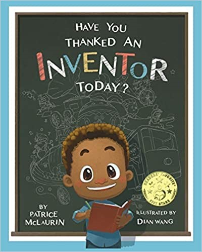 Have You Thanked an Inventor Today by Patrice McLaurin