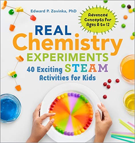 Real Chemistry Experiments 40 Exciting STEAM Activities for Kids