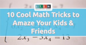 10 Cool Math Tricks to Amaze Your Kids & Friends