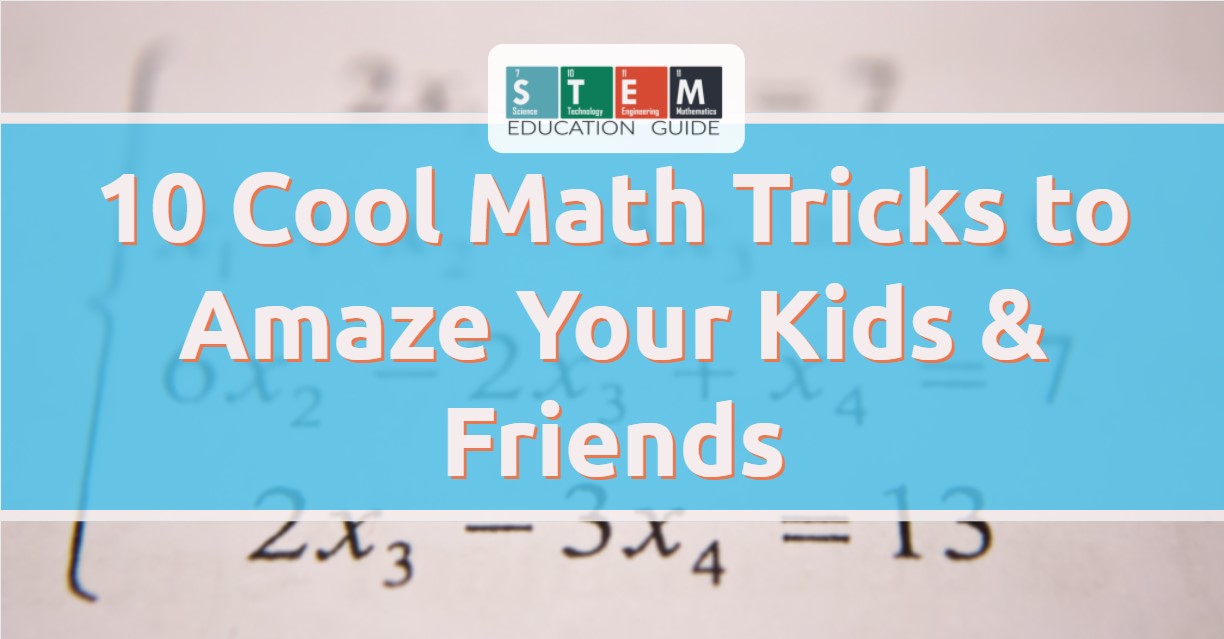 10 Cool Math Tricks To Amaze Your Kids