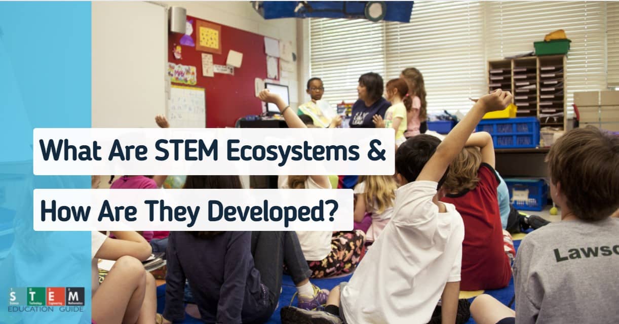 STEM Ecosystems and How Are They Developed