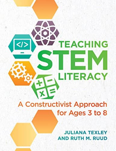 Teaching STEM Literacy A Constructivist Approach for Ages 3 to 8