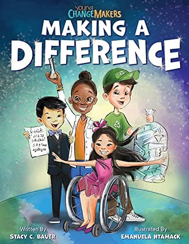 Making a Difference An Inspirational Book About Kids Changing the World!