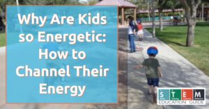 The Real Reasons Kids Are So Energetic