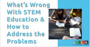 What’s Wrong With STEM Education