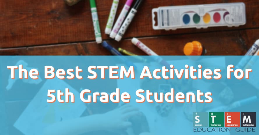 The Best STEM Activities for 5th Grade Students