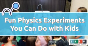 Fun Physics Experiments You Can Do with Kids