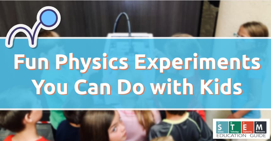 Fun Physics Experiments You Can Do with Kids