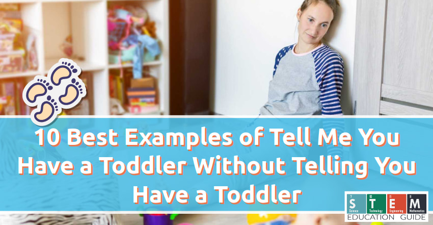 10 Best Examples of Tell Me You Have a Toddler Without Telling You Have a Toddler
