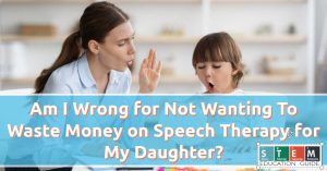 Am I Wrong for Not Wanting To Waste Money on Speech Therapy for My Daughter?