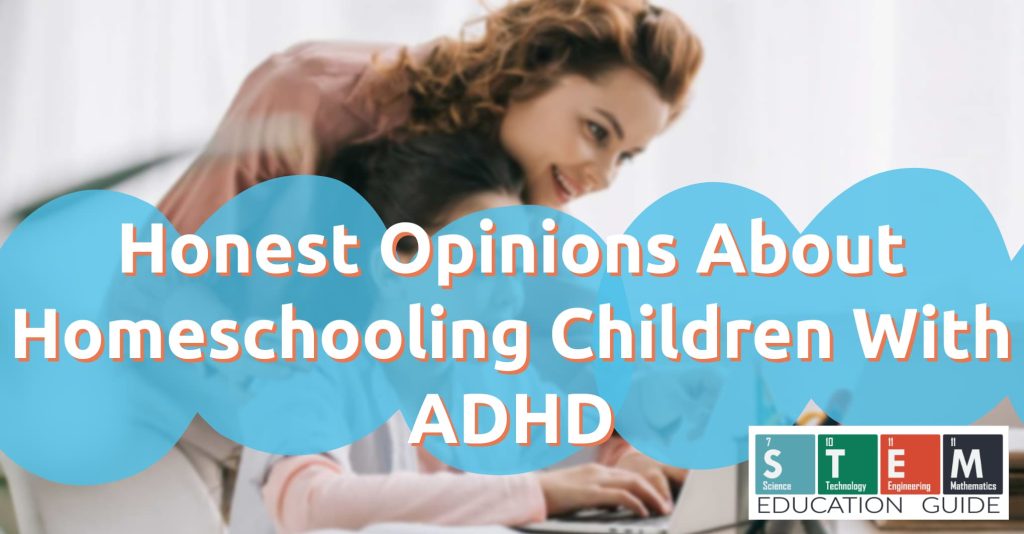 Honest Opinions About Homeschooling Children With ADHD