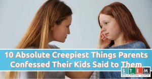 10 Absolute Creepiest Things Parents Confessed Their Kids Said to Them