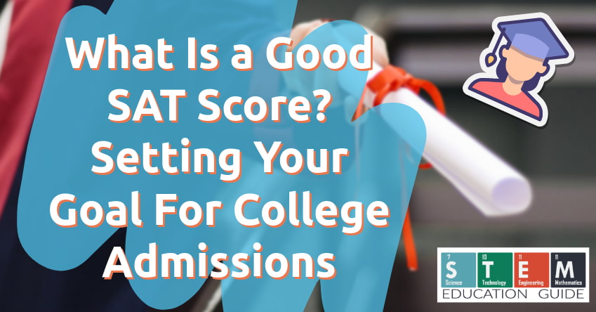 What Is a Good SAT Score? Setting Your Goal For College Admissions
