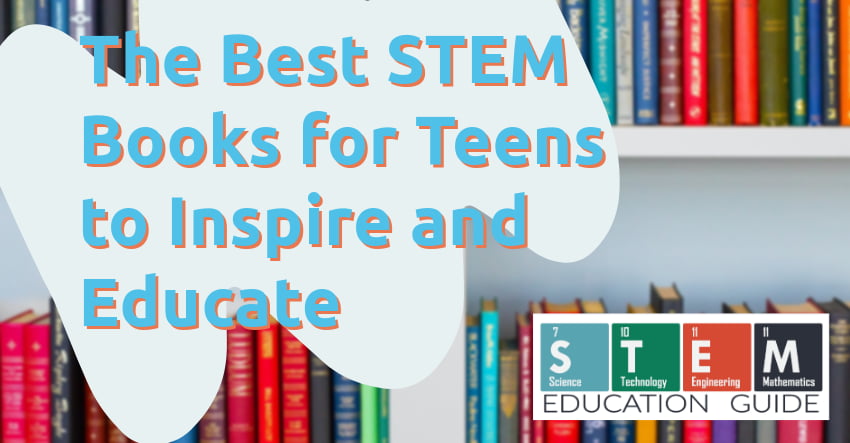 The Best STEM Books for Teens to Inspire and Educate