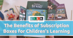 The Benefits of Subscription Boxes for Children's Learning